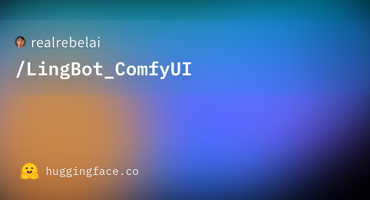 realrebelai/LingBot_ComfyUI ยท Hugging Face