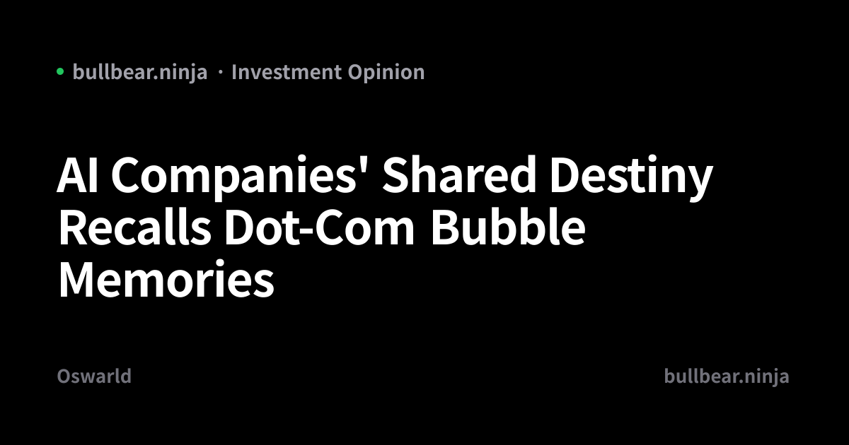 AI Companies' Shared Destiny Recalls Dot-Com Bubble Memories
