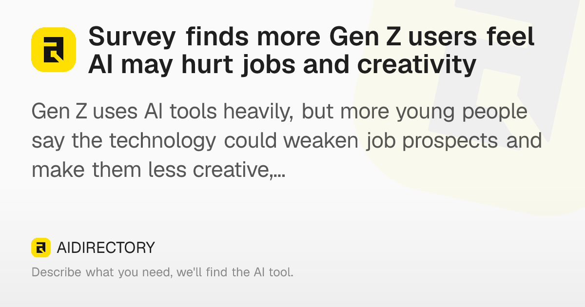 Survey finds more Gen Z users feel AI may hurt jobs and creativity