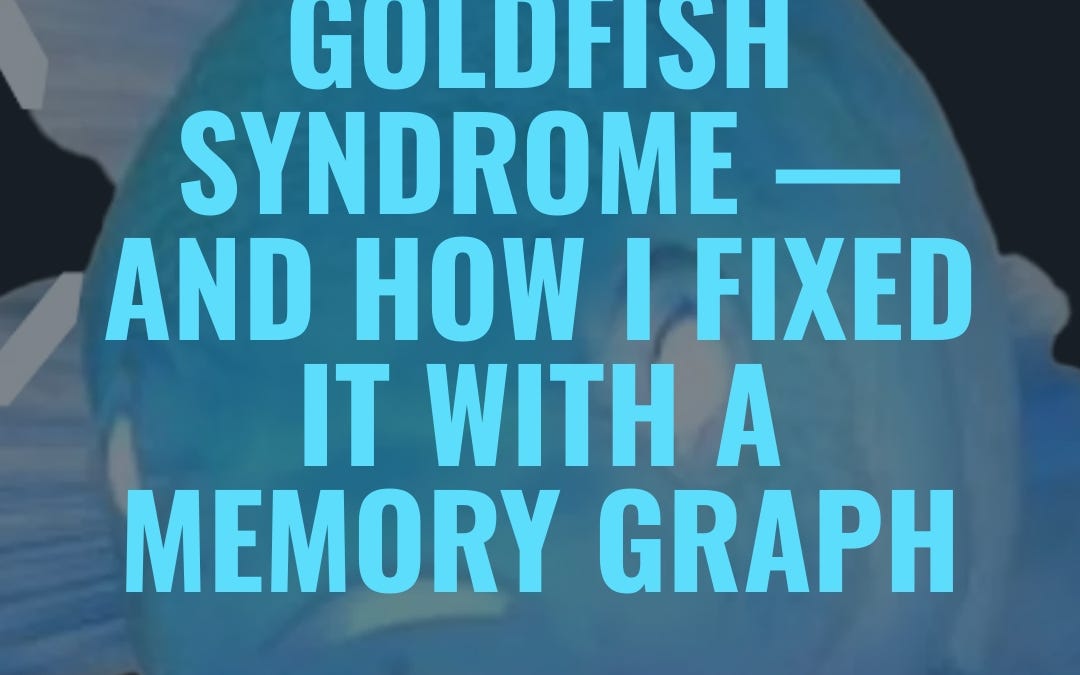 Why your AI agents have goldfish syndrome — and how I fixed it with a memory graph