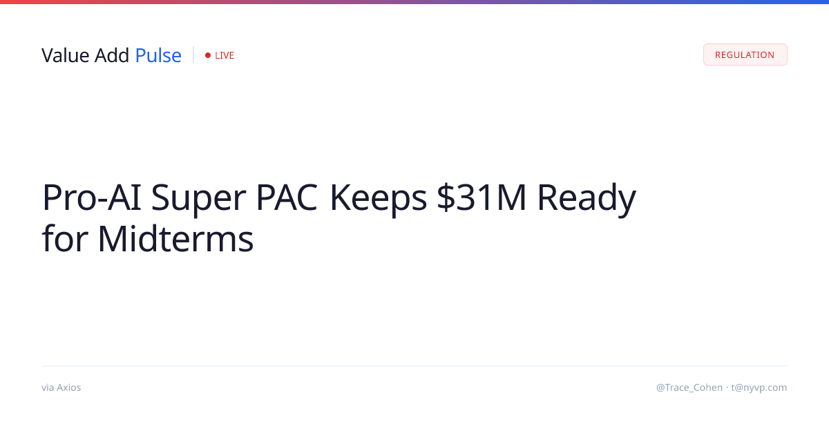 Pro-AI Super PAC Reserves $31M for 2026 Midterms | Value Add Pulse
