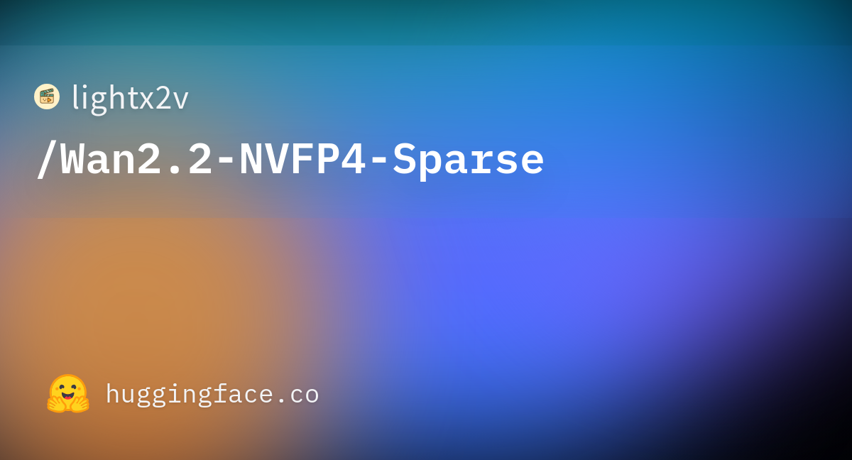 lightx2v/Wan2.2-NVFP4-Sparse · Hugging Face