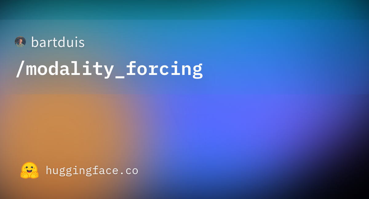 Modality Forcing on Hugging Face