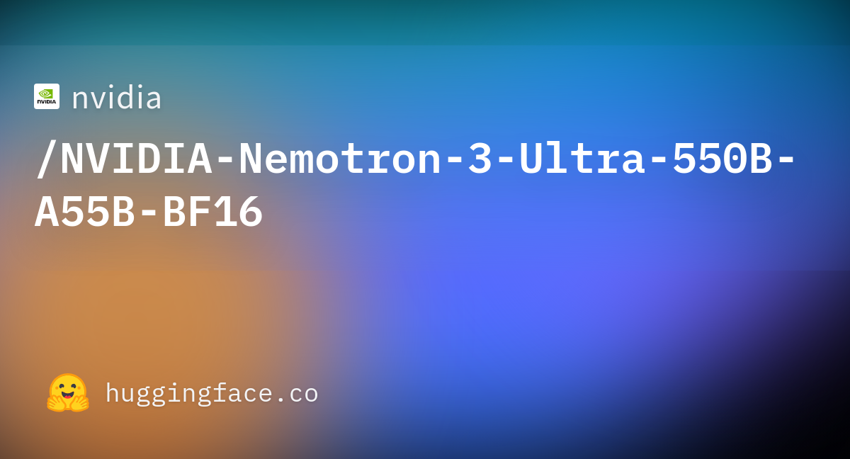 nvidia/NVIDIA-Nemotron-3-Ultra-550B-A55B-BF16 · Hugging Face