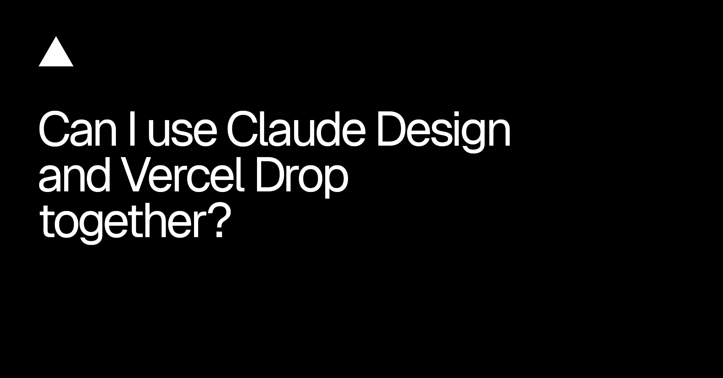 Can I use Claude Design and Vercel Drop together?
