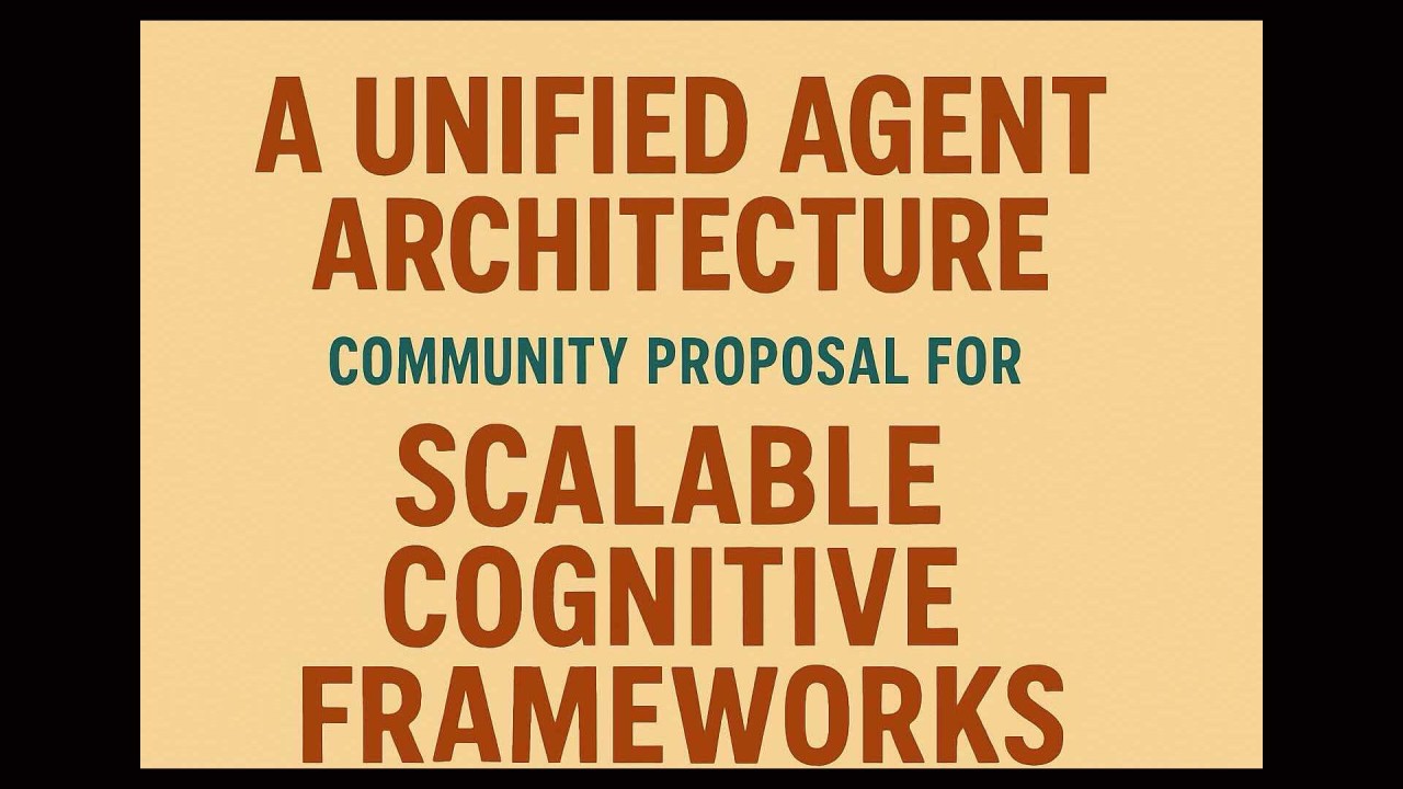 A Unified Agent Architecture: Community Proposal for Scalable Cognitive Frameworks