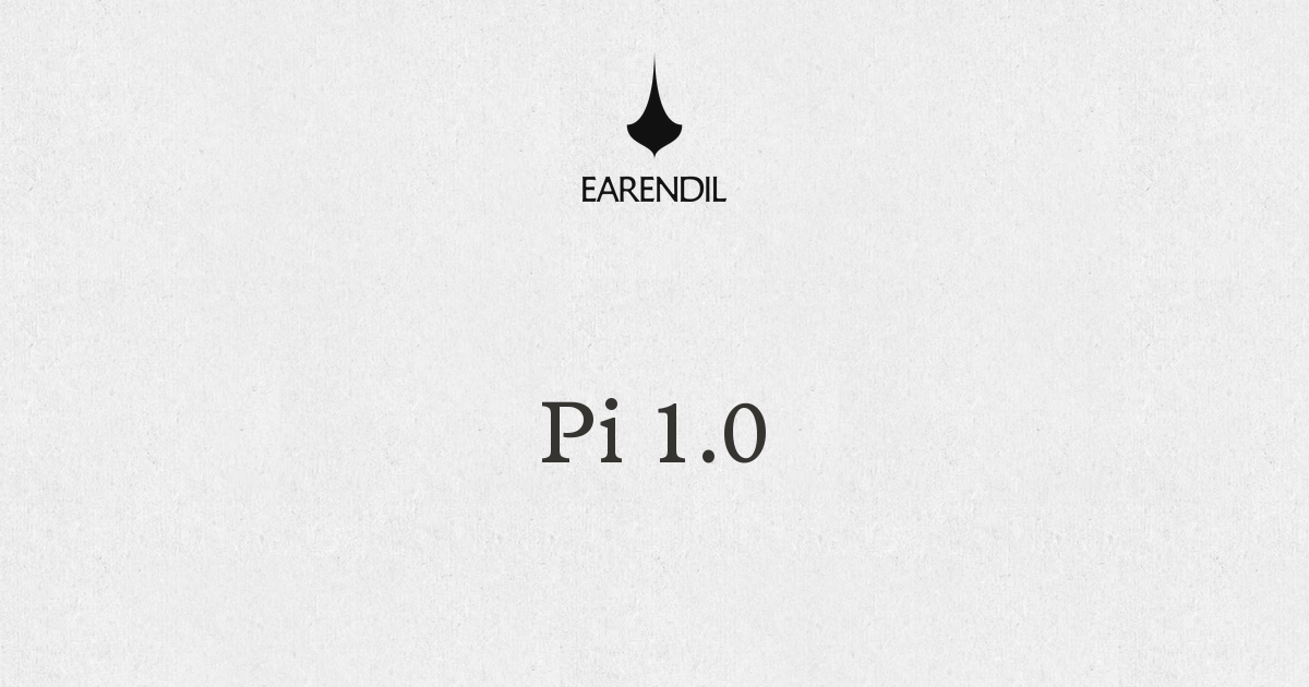 Pi 1.0 — Earendil