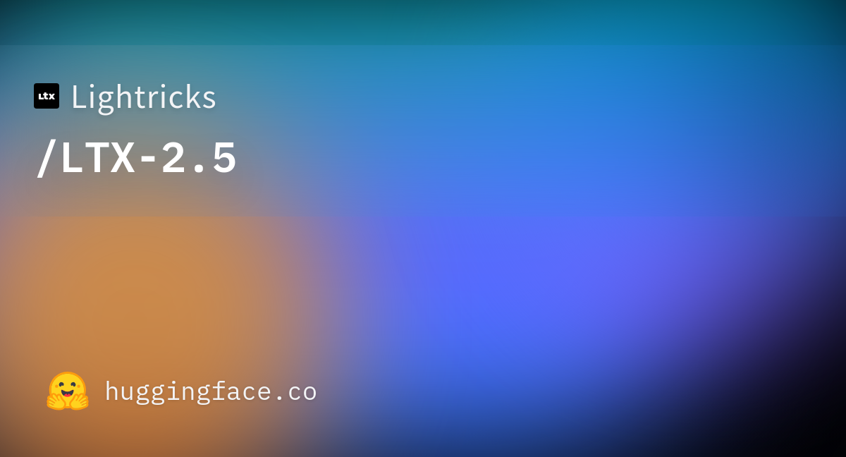 Lightricks/LTX-2.5 — Hugging Face