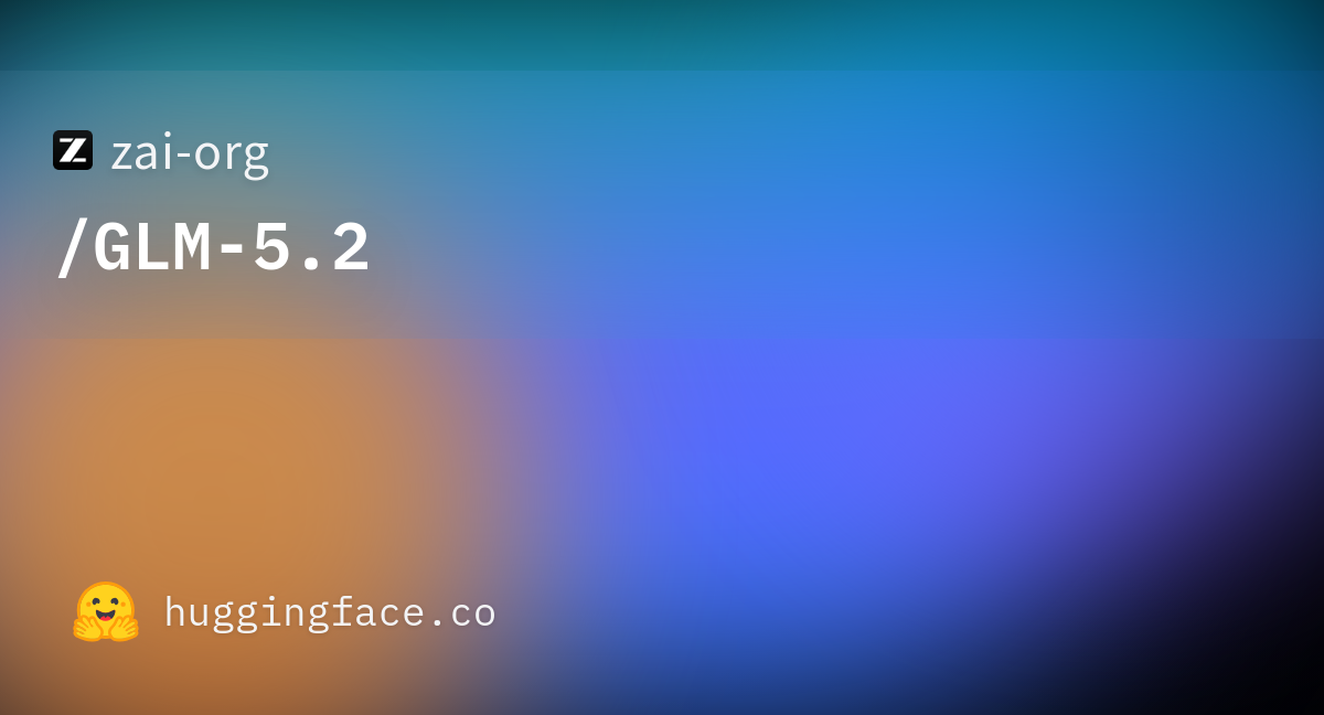zai-org/GLM-5.2 ยท Hugging Face