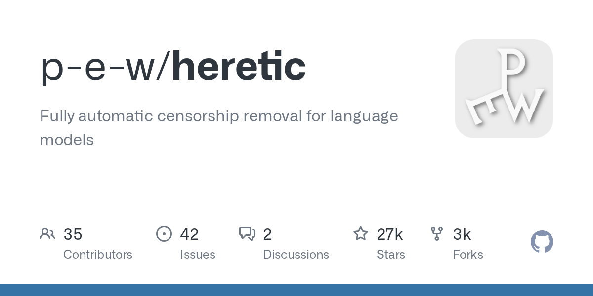 Heretic: Fully automatic censorship removal for language models — GitHub (p-e-w/heretic)