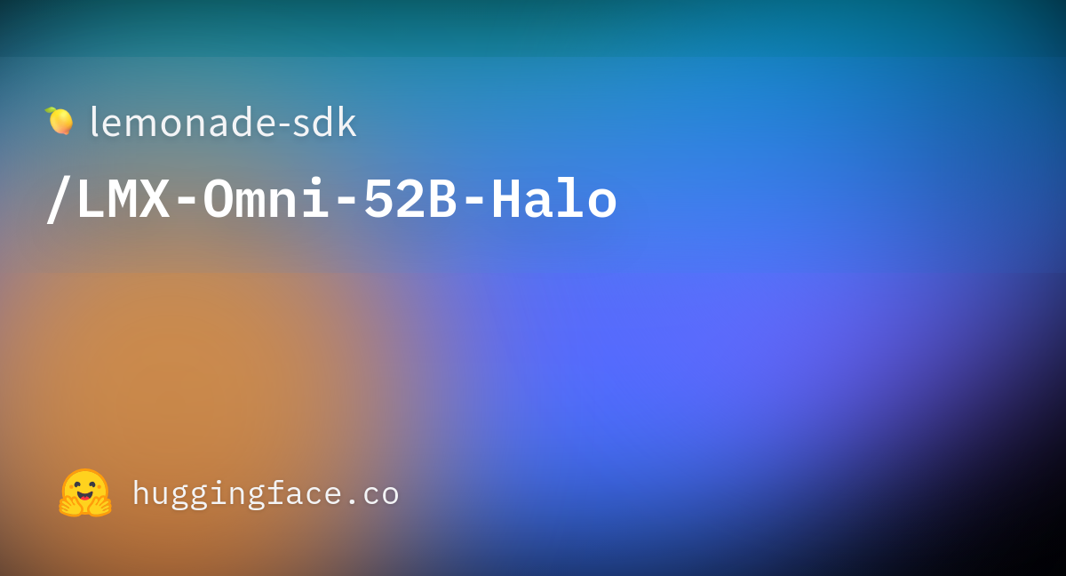 lemonade-sdk/LMX-Omni-52B-Halo · Hugging Face