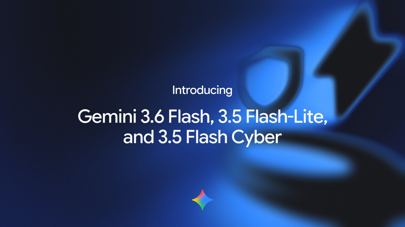 3.6 Flash, 3.5 Flash-Lite, and 3.5 Flash Cyber - The Keyword
