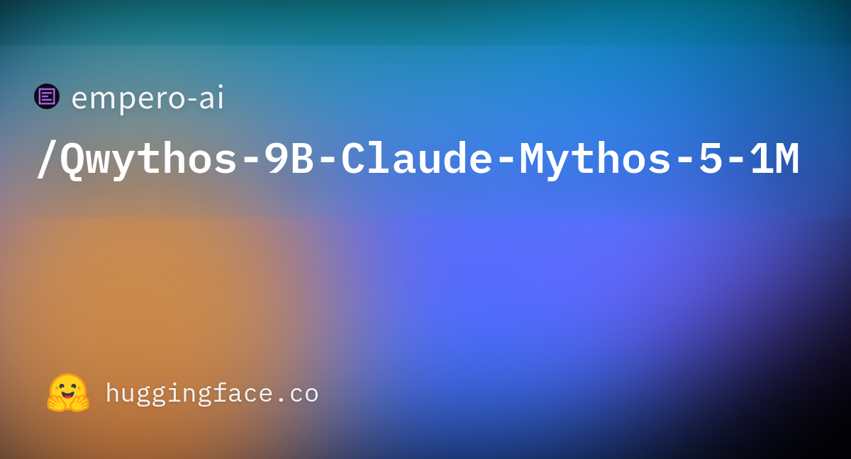 empero-ai/Qwythos-9B-Claude-Mythos-5-1M · Hugging Face