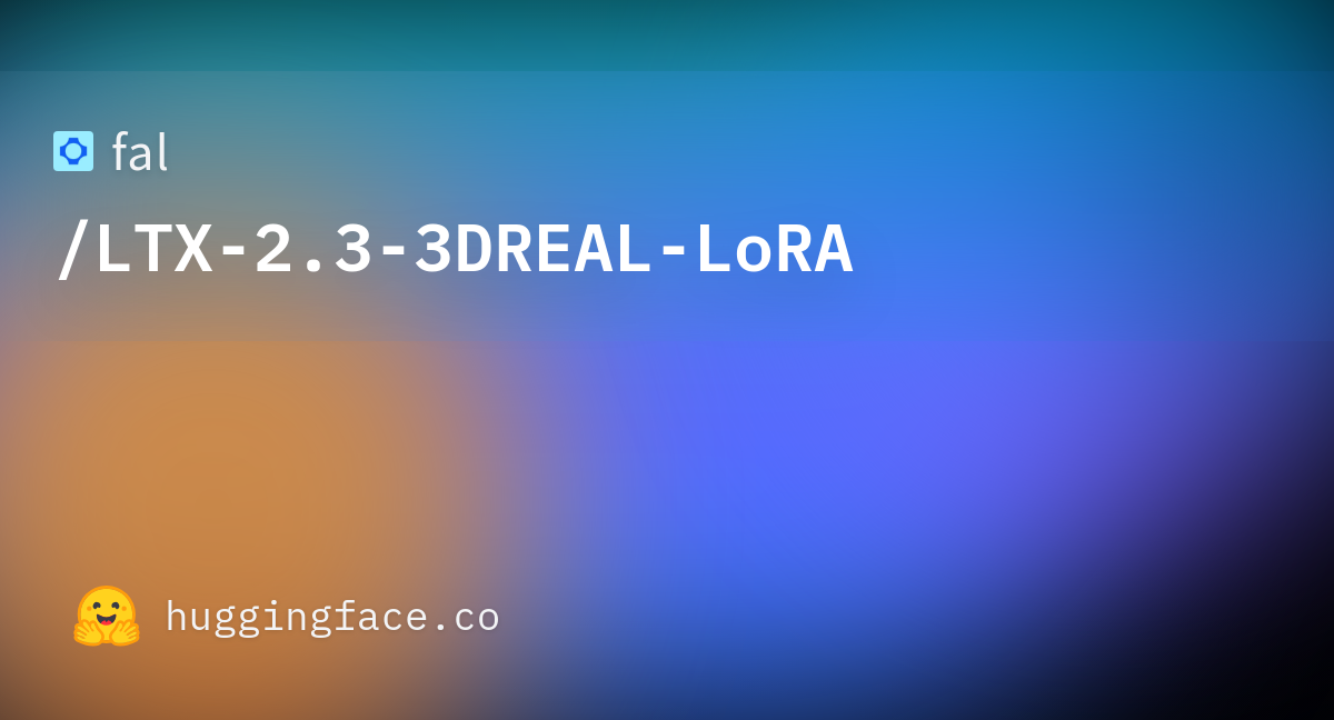 fal/LTX-2.3-3DREAL-LoRA · Hugging Face