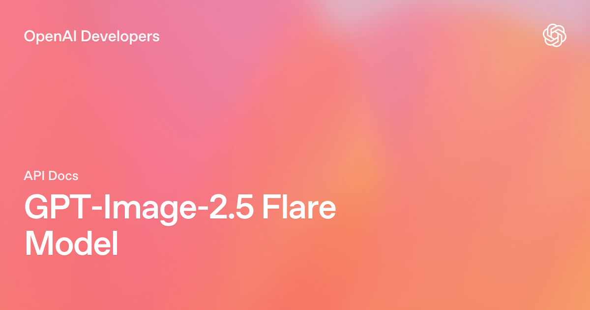 GPT-Image-2.5 Flare Model — OpenAI API