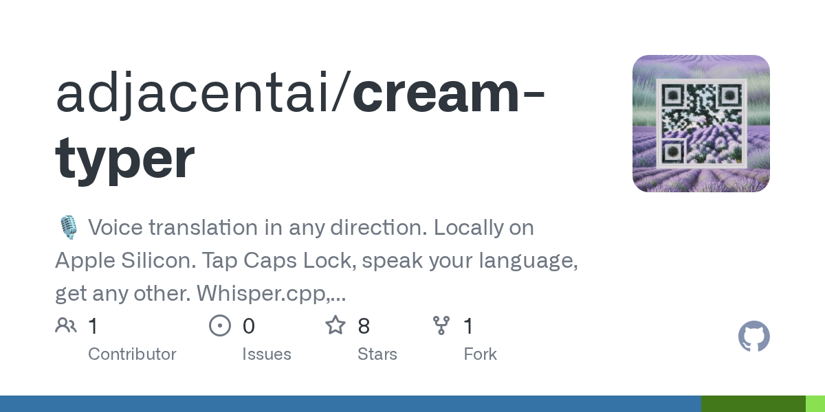 GitHub - adjacentai/cream-typer: 🎙️ Voice translation in any direction. Locally on Apple Silicon.