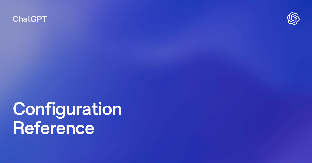 OpenAI Codex: Configuration reference — model_context_window, model_auto_compact_token_limit