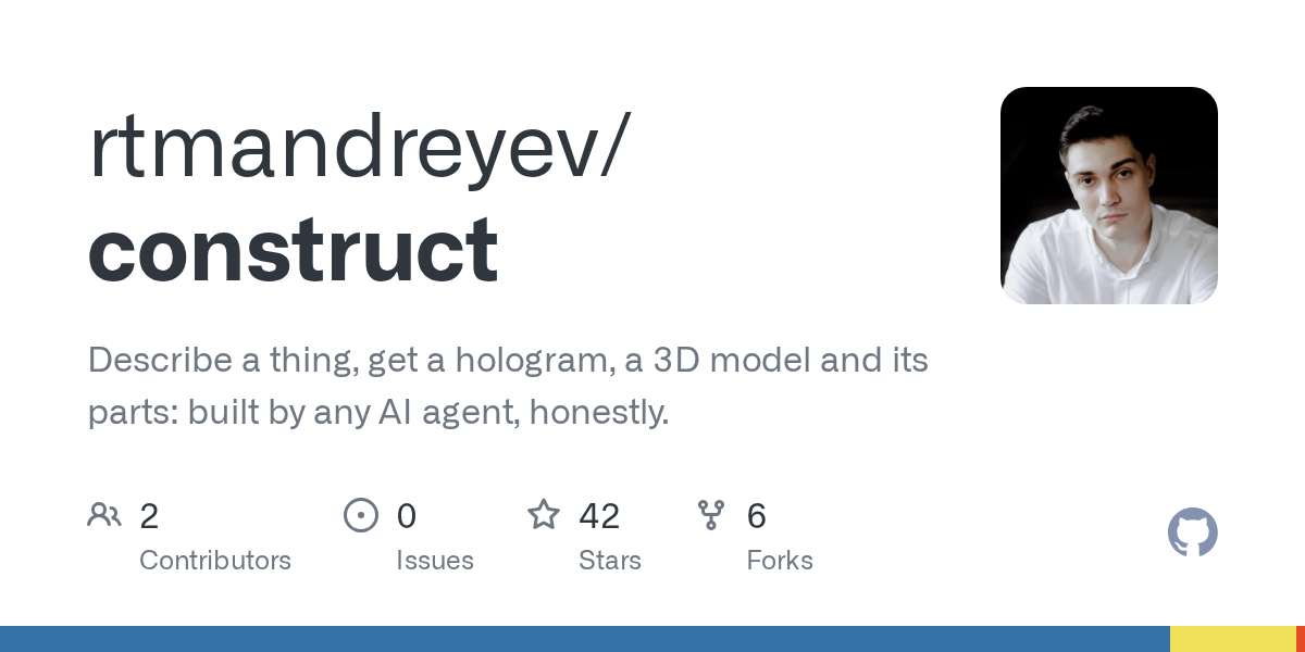 Construct — GitHub (rtmandreyev/construct): Describe a thing, get a hologram, a 3D model and its parts