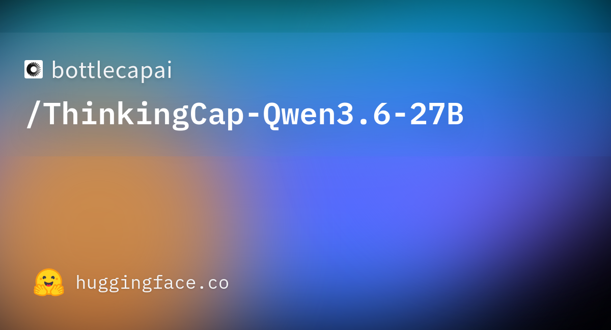 bottlecapai/ThinkingCap-Qwen3.6-27B · Hugging Face