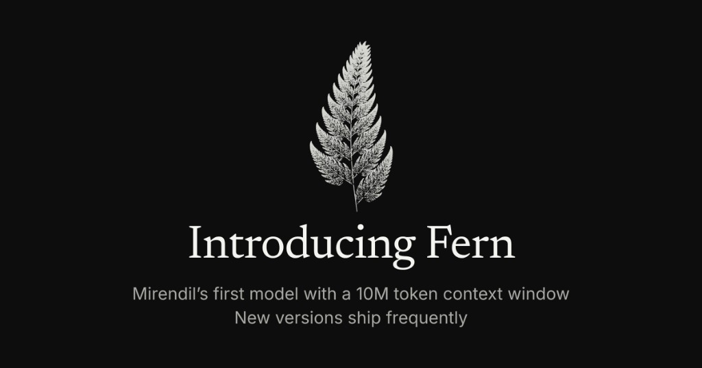 Introducing Fern — Mirendil's first model with a 10M token context window